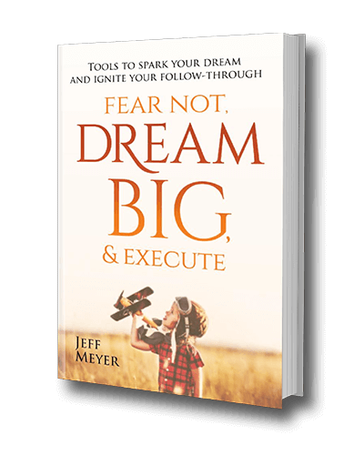 Fear Not Dream Big & Execute by Jeff Meyer book